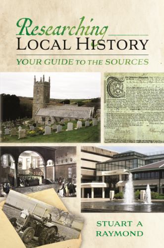Researching Local History : Your Guide to the Sources by Stuart A. Raymond ...