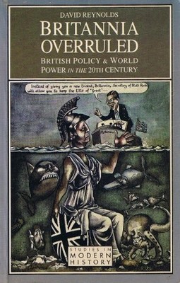 Britannia Overruled: British Policy and World Powers in the 20th