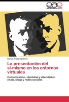 La PresentacióN Del Sí-Mismo En Los Entornos Virtuales Carlos Arcila CalderóN