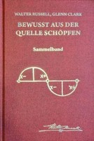 Bewusst Aus Der Quelle SchöPfen | Sammelband | Walter Russell (U. A.) | Buch