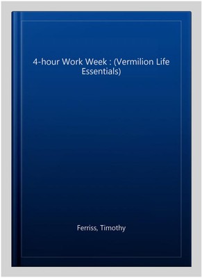 4-Stunden-Woche: (Vermilion Life Essentials), Taschenbuch von Ferriss, Timothy...