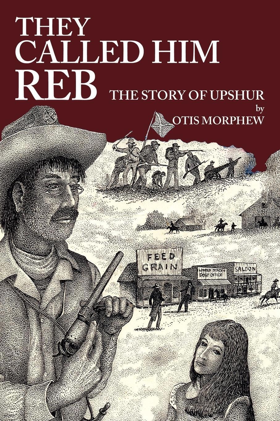 Thumbnail - They Called Him Reb | Otis Morphew | The Story Of Upshur | Taschenbuch
