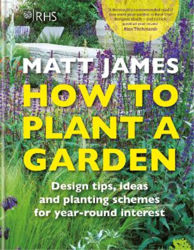 Matt James RHS How to Plant a Garden (Copertina rigida)