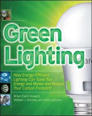Green Lighting: How Energy-Efficient Lighting Can Save You Energy and Money...