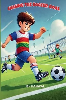Chasing the Soccer Goal by Kanwal Naseem Paperback Book