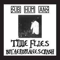 Subhumans - Time Flies Rats Ltd.Digi - Cdd - G3Z