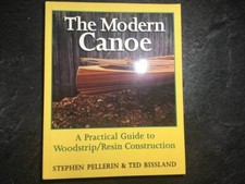 The Modern Canoe: A Practical Guide to Woodstrip/Resin Construction Ted Bissland