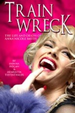 Train Wreck: The Life and Death of Anna Nicole Smith by Donna Hogan: Used
