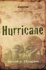 HURRICANE: A NOVEL OF THE 1900 GALVESTON HURRICANE By Janice A. Thompson *VG+*
