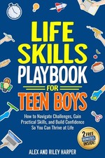 Life Skills Playbook for Teen Boys: How to Navigate Challenges, Gain...