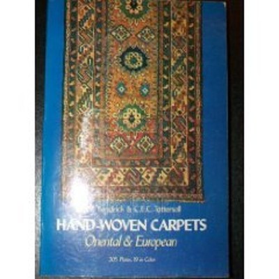 Hand-Woven Carpets, Oriental and European A. F., Tattersall, C. E