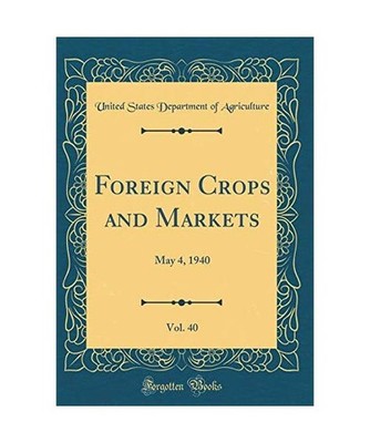 Foreign Crops and Markets, Vol. 40: May 4, 1940 [Classic Reprint]: May 4, 1940 