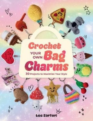 Lee Sartori Crochet Your Own Bag Ch (Paperback) (UK IMPORT) (PRESALE 07/16/2026)