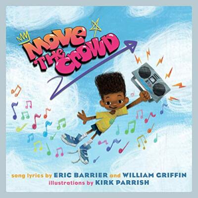 Move The Crowd: A Children's Picture Book (Lyri, Barrier, Griffin, Parrish +