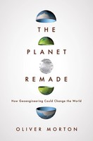 The Planet Remade How Geoengineering Could Change The World Oliver Morton Buch