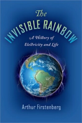 The Invisible Rainbow: A History of Electricity and Life Paperback,Fast Shipping