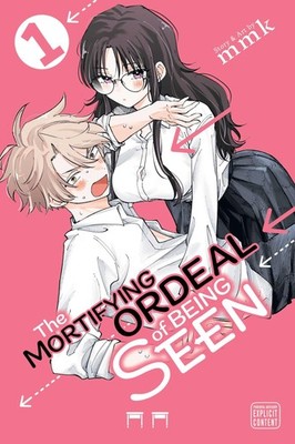 The Mortifying Ordeal of Being Seen, Vol. 1 by mmk
