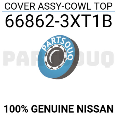 668623XT1B Genuine Nissan COVER ASSY-COWL TOP 66862-3XT1B | eBay