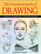 The Fundamentals of Drawing: A Complete Professional Course for Artists