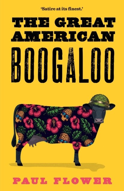 The Great American Boogaloo: Ripped-from-reality by Paul Flower PAPERBACK