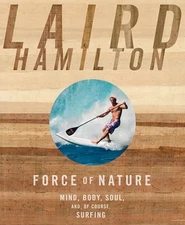 Force of Nature: Mind, Body, Soul, And, of Cour... by Hamilton, Laird 1609611020