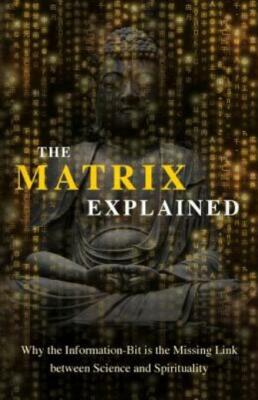 The Matrix Explained: Why the Information-Bit is the Missing Link between S...