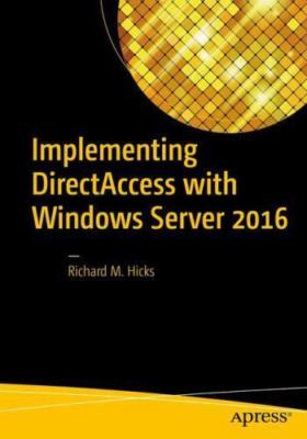 Implementing Directaccess With Windows Server 2016, Paperback by Hicks, Richa...