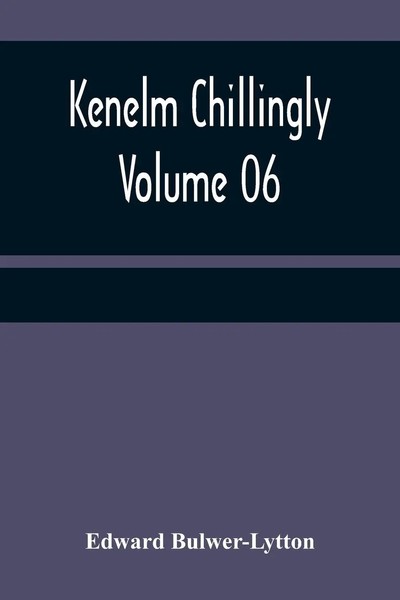 Edward Bulwer-Lytton | Kenelm Chillingly - Volume 06 | Taschenbuch | Englisch-image
