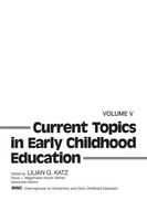 Lilian Katz | Current Topics In Early Childhood Education, Volume 5 | Buch