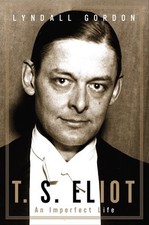 T. S. ELIOT: AN IMPERFECT LIFE By Lyndall Gordon - Hardcover Excellent Condition