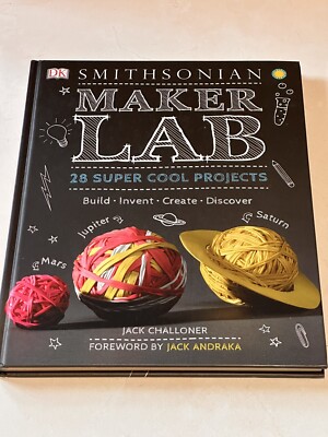 Maker Lab Series: 28 Super Cool Projects by Jack Challoner  - 2016