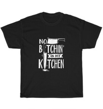 No Bitchin' In My Kitchen Funny Executive Head Chef T-Shirt Unisex Tee Gift NEW
