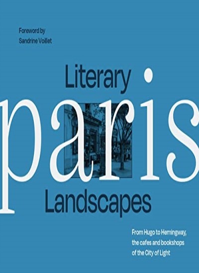Literary Landscapes: Paris: Embark on a captivating photographic