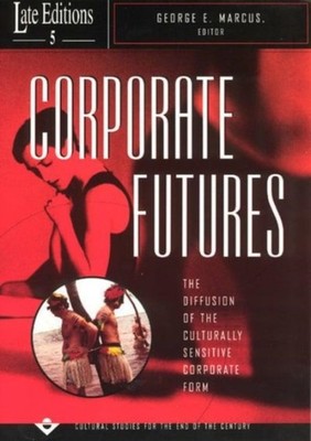 Corporate Futures  The Diffusion of the Culturally Sensitive Corporate Form