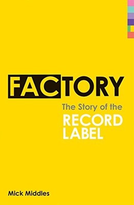 Factory: The Story of the Record Label by Middles, Mick 0753518252 FREE Shipping