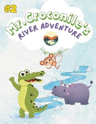 cute kids story ''Mr. Croconile's River Adventure'': Follow Mr. Croconile's heartw