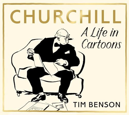 Churchill: A Life In Cartoons Tim Benson - Image 4