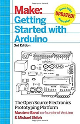 Getting Started with Arduino : The Open Source Electronics Protot