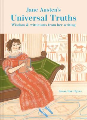 Jane Austen's Universal Truths : Wisdom and Witticisms from Her Writings (New)