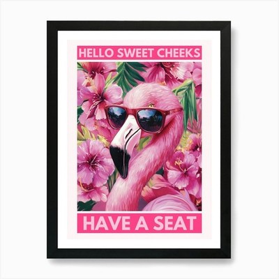 hello sweet cheeks have a seat Funn gerahmtes Wandbild Poster Leinwanddruck Bild