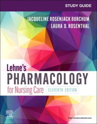 Study Guide for Lehne's Pharmacology for Nursing Care by Burchum: New