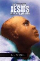 D. L. Terrell | In The End Jesus Was My Gangster | Taschenbuch | Englisch (2009)