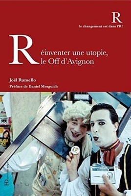 Eine Utopie neu erfinden Le Off d'Avignon | Rumello Joel Mesguich Daniel