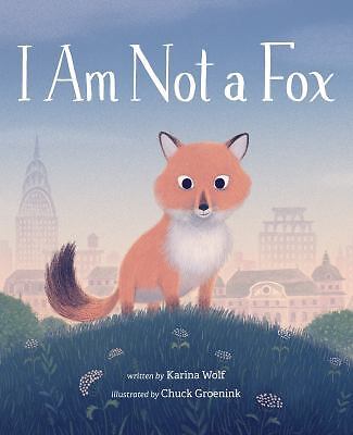 I Am Not a Fox by Wolf, Karina