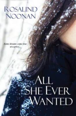All She Ever Wanted - Paperback By Noonan, Rosalind - GOOD