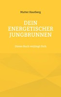 Dein Energetischer Jungbrunnen Dieses Buch VerjüNgt Dich Mutter Hautberg Buch