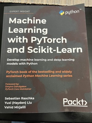 Machine Learning with Pytorch and Scikit-Learn : Develop Machine Learning and...