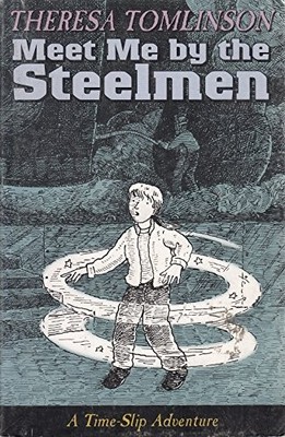 Meet Me By The Steelmen (Time Slip Adventures) by Tomlinson Theresa 0744589886