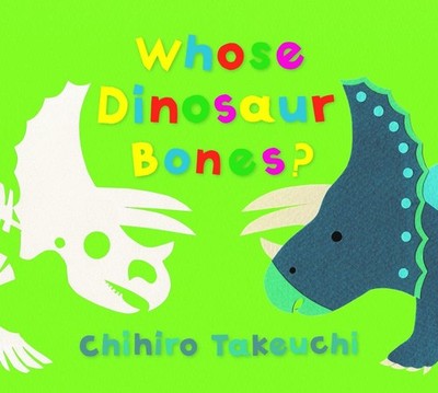 Whose Dinosaur Bones? by Chihiro Takeuchi (English) Hardcover Book