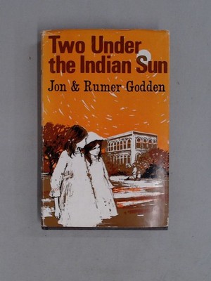 Two Under the Indian Sun, Jon and Rumer Godden, Macmillan, 1966,